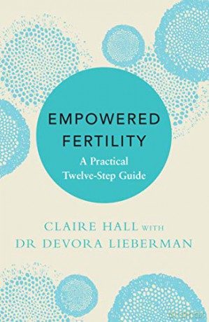 Empowered Fertility: A Practical Twelve Step Guide - Dr Devora Lieberman [KSIĄŻKA]