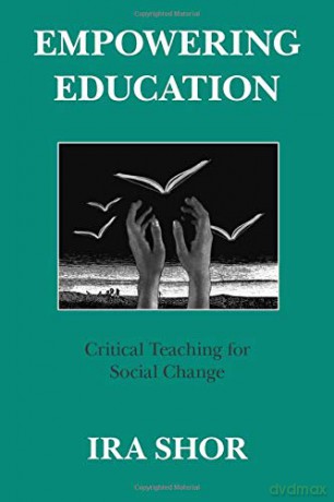 Empowering Education: Critical Teaching for Social Change - Ira Shor [KSIĄŻKA]