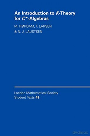 An Introduction To K-Theory For C*-Algebras: 49 (London Mathematical Society Student Texts, Series Number 49) [KSIĄŻKA]