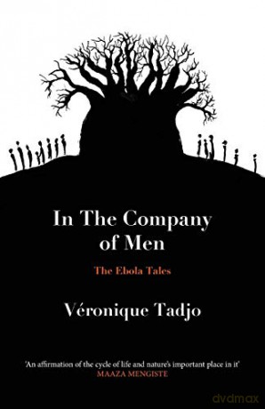 In The Company Of Men: The Ebola Tales - Veronique Tadjo [KSIĄŻKA]