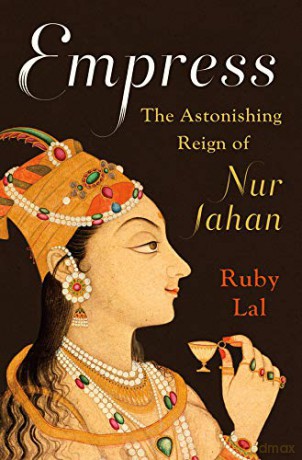 Empress: The Astonishing Reign of Nur Jahan - Ruby Lal [KSIĄŻKA]