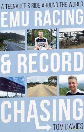 Emu Racing and Record Chasing: A Teenager's Ride Around the World - Tom Davies [KSIĄŻKA]