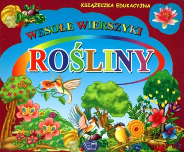 Rośliny Wesołe Wierszyki [KSIĄŻKA]