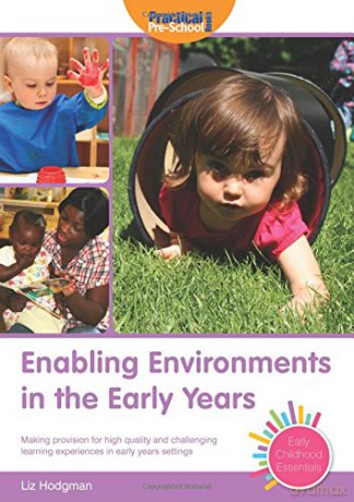 Enabling Environments in the Early Years: Making provision for high quality and challenging learning experiences in early years settings Early Childhood Essentials - Liz Hodgman [KSIĄŻKA]