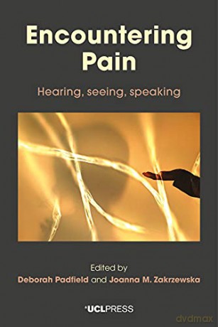 Encountering Pain: Hearing, Seeing, Speaking - Deborah Padfield [KSIĄŻKA]