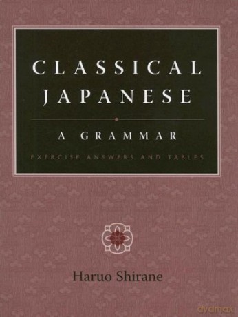 Classical Japanese: A Grammar: Exercise Answers And Tables [KSIĄŻKA]