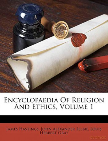 Encyclopaedia Of Religion And Ethics, Volume 1 - James Hastings [KSIĄŻKA]