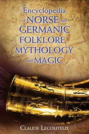 Encyclopedia of Norse and Germanic Folklore, Mythology, and Magic - Claude Lecouteux [KSIĄŻKA]