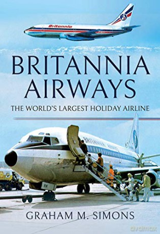 Britannia Airways: The World's Largest Holiday Airline - Graham M Simons [KSIĄŻKA]