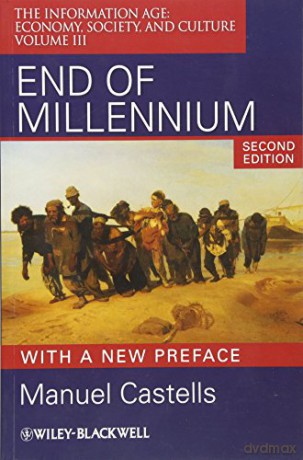 End of Millennium: v. 3: The Information Age: Economy, Society, and Culture: The Information Age: Economy, Society, and Culture Volume III Information Age Series: 10 - Manuel Castells [KSIĄŻKA]