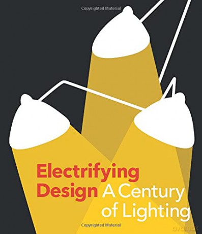 Electrifying Design: A Century Of Lighting - Cindi Strauss [KSIĄŻKA]