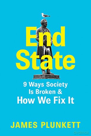End State: 9 Ways Society is Broken - and how we can fix it - James Plunkett [KSIĄŻKA]
