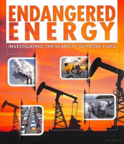 Endangered Earth: Endangered Energy: Investigating the Scarcity of Fossil Fuels - Rani Iyer [KSIĄŻKA]