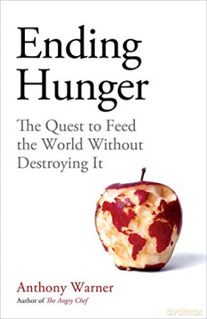 Ending Hunger: The quest to feed the world without destroying it - Anthony Warner [KSIĄŻKA]
