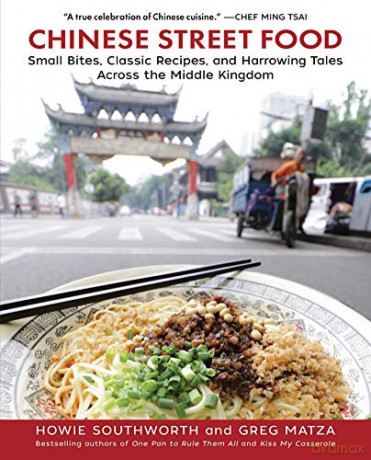 Chinese Street Food: Small Bites, Classic Recipes, And Harrowing Tales Across The Middle Kingdom - Howie Southworth [KSIĄŻKA]