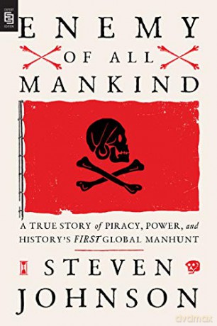 Enemy of All Mankind: A True Story of Piracy, Power, and History's First Global Manhunt - Steven Johnson [KSIĄŻKA]