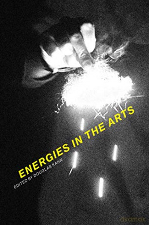 Energies in the Arts The MIT Press - Douglas Kahn [KSIĄŻKA]