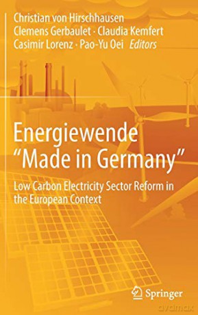 Energiewende "Made in Germany": Low Carbon Electricity Sector Reform in the European Context - Christian von Hirschhausen [KSIĄŻKA]