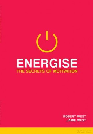 Energise: The Secrets Of Motivation - Prof. Robert West [KSIĄŻKA]