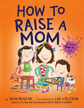 How To Raise A Mom - Jean Reagan [KSIĄŻKA]