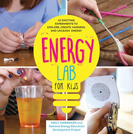 Energy Lab for Kids: 40 Exciting Experiments to Explore, Create, Harness, and Unleash Energy: 11 Lab Series - Emily Hawbaker [KSIĄŻKA]