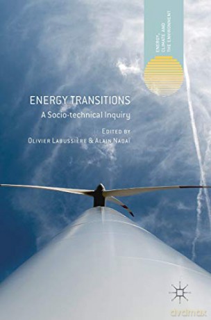 Energy Transitions: A Socio-technical Inquiry Energy, Climate and the Environment - Olivier Labussiere [KSIĄŻKA]