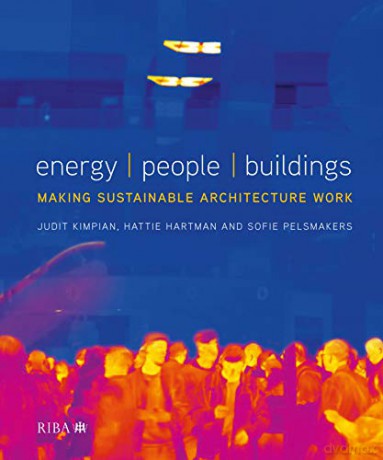 Energy, People, Buildings: Making sustainable architecture work - Judit Kimpian [KSIĄŻKA]