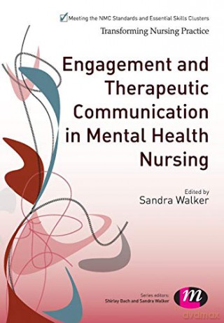 Engagement and Therapeutic Communication in Mental Health Nursing Transforming Nursing Practice Series - Sandra Walker [KSIĄŻKA]
