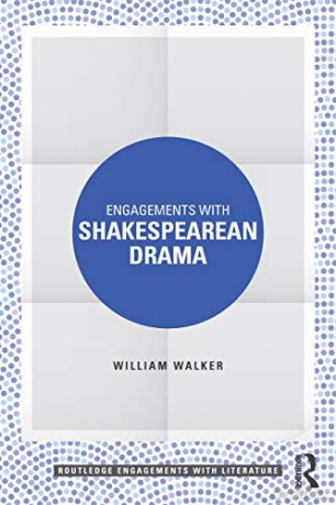 Engagements with Shakespearean Drama Routledge Engagements with Literature - William Walker [KSIĄŻKA]