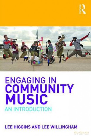 Engaging in Community Music: An Introduction - Lee Higgins [KSIĄŻKA]