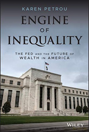 Engine of Inequality: The Fed and the Future of Wealth in America - Karen Petrou [KSIĄŻKA]