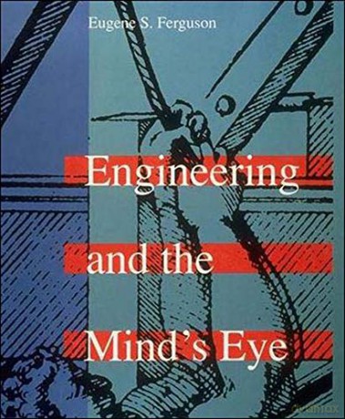 Engineering and the Mind's Eye The MIT Press - Eugene S Ferguson [KSIĄŻKA]