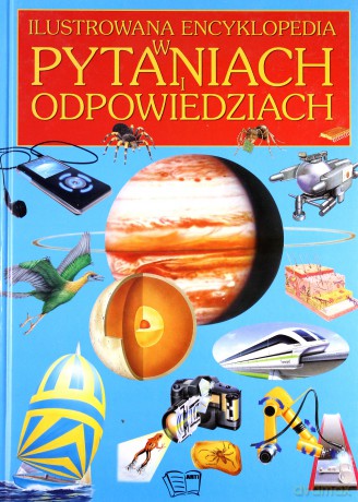 Ilustrowana Encyklopedia W Pytaniach I Odpowiedziach (twarda) [KSIĄŻKA]