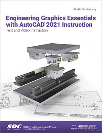 Engineering Graphics Essentials with AutoCAD 2021 Instruction - Kirstie Plantenberg [KSIĄŻKA]