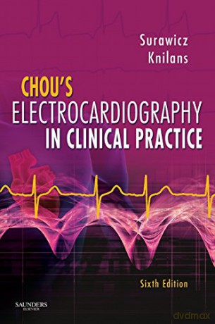 Chou's Electrocardiography In Clinical Practice: Adult And Pediatric - Borys Surawicz MD MACC [KSIĄŻKA]