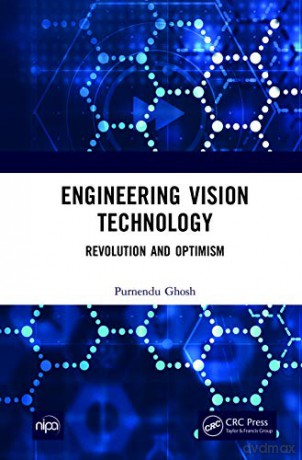 Engineering Vision Technology: Revolution And Optimism - Purnendu Ghosh [KSIĄŻKA]