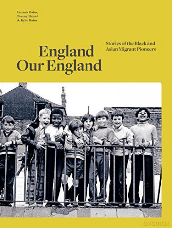 England Our England: Stories of the Black and Asian Migrant Pioneers - Gurnek Bains [KSIĄŻKA]