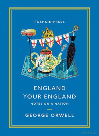 England Your England: Notes on a Nation Pushkin Collection - George Orwell [KSIĄŻKA]