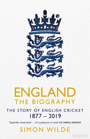 England: The Biography: The Story of English Cricket - Simon Wilde [KSIĄŻKA]