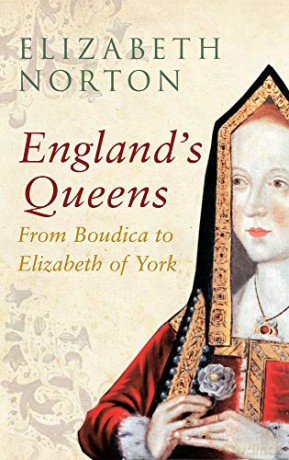 England's Queens From Boudica to Elizabeth of York - Elizabeth Norton [KSIĄŻKA]