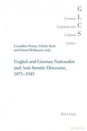 English and German Nationalist and Anti-Semitic Discourse, 1871-1945: 25 German Linguistic and Cultural Studies - Geraldine Horan [KSIĄŻKA]