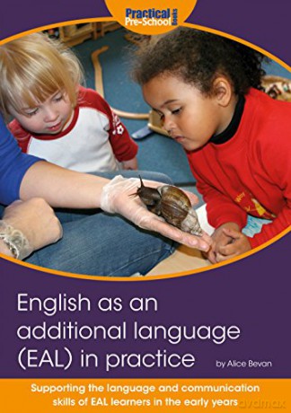English as an additional language EAL in practice: Supporting the language and communication skills of EAL learners in the early years - Alice Bevan [KSIĄŻKA]