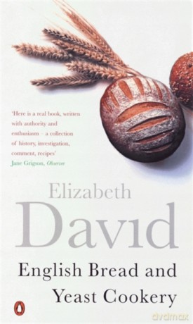 English Bread and Yeast Cookery Cookery Library - Elizabeth David [KSIĄŻKA]