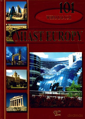 101 Wspaniałych Miast Europy (twarda) [KSIĄŻKA]