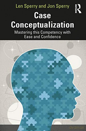 Case Conceptualization: Mastering This Competency With Ease And Confidence - Len Sperry [KSIĄŻKA]