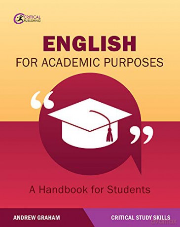 English for Academic Purposes: A Handbook for Students Critical Study Skills - Andrew Graham [KSIĄŻKA]