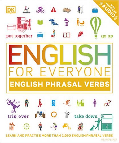 English for Everyone English Phrasal Verbs: Learn and Practise More Than 1,000 English Phrasal Verbs - Dk [KSIĄŻKA]