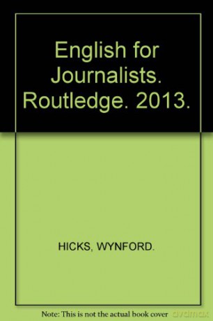 English for Journalists. Routledge. 2013. - Wynford Hicks [KSIĄŻKA]