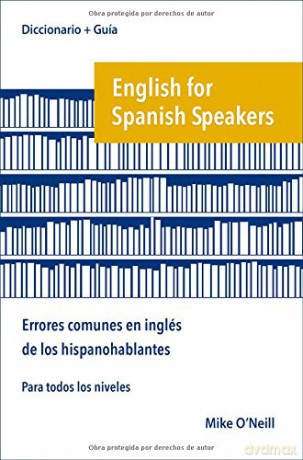 English for Spanish Speakers: errores comunes en ingles de los hispanohablantes - Mike O'Neill [KSIĄŻKA]