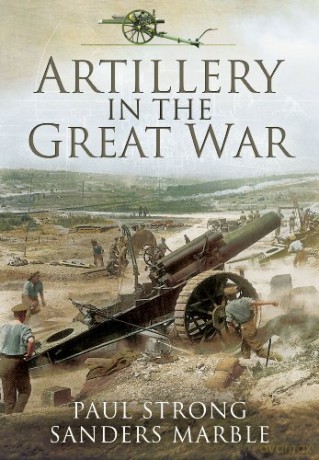 Artillery In The Great War - Paul Strong [KSIĄŻKA]